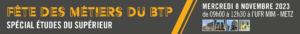 Cinquième édition de la Fête des Métiers du BTP dans le supérieur mercredi 08/11 matin à l'UFR MIM